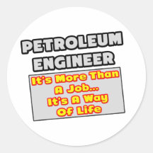 Petroleum Engineer...Way of Life Round Sticker