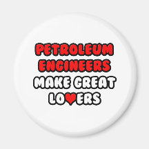 Petroleum Engineers Make Great Lovers Refrigerator Magnet