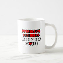 Petroleum Engineers Make Great Lovers Mugs
