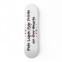 Pets Leave Paw Prints on Our Hearts Custom Skate Board