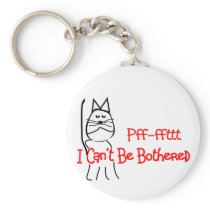 Pff-fft I Can't Be Bothered--Cat Humor Art Keychains