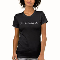 Ph.inisheD. Shirt