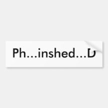Ph...inshed...D Bumper Sticker