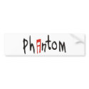 PHANTOM bumper stickers
