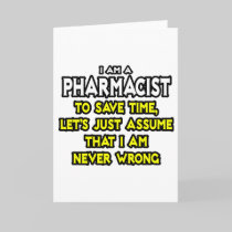 Pharmacist...Assume I Am Never Wrong Greeting Card