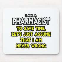 Pharmacist...Assume I Am Never Wrong Mousepad