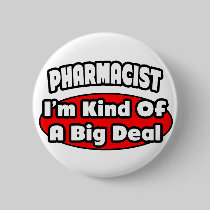 Pharmacist...Big Deal Pinback Buttons