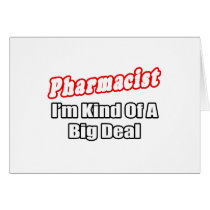 Pharmacist...Big Deal Card