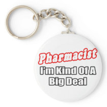 Pharmacist...Big Deal Key Chain