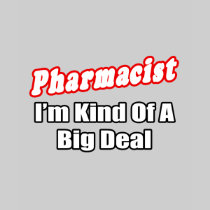 Pharmacist...Big Deal Tshirt