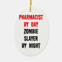 Pharmacist by Day Zombie Slayer by Night Ornament