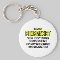 Pharmacist...Superior Intelligence Key Chain