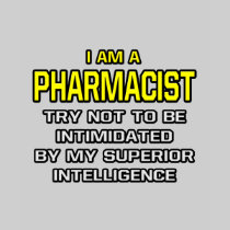 Pharmacist...Superior Intelligence Tees