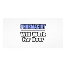 Pharmacist...Will Work For Beer Personalized Photo Card