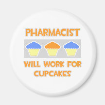 Pharmacist ... Will Work For Cupcakes Fridge Magnets
