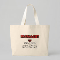 Pharmacist ... Will Work For Wine Bag