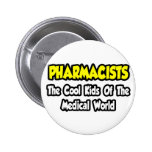 Pharmacists...Cool Kids of Medical World Button