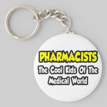 Pharmacists...Cool Kids of Medical World Keychain