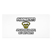 Pharmacists...Regular People, Only Smarter Personalized Photo Card