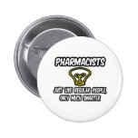 Pharmacists...Regular People, Only Smarter Pins