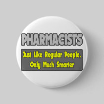 Pharmacists...Smarter Pinback Button