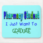 Pharmacy Student "Just Want To Graduate" Mouse Pad
