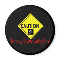 " Pharmacy Student LOSING MIND" magnets