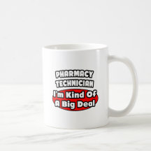 Pharmacy Technician .. Big Deal Mugs
