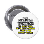 Pharmacy Technician Joke .. Never Wrong Pins