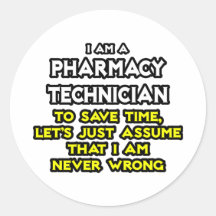 Pharmacy Technician Joke .. Never Wrong Round Stickers