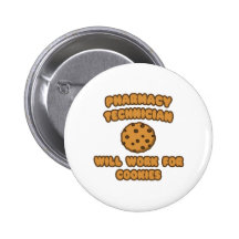 Pharmacy Technician .. Will Work for Cookies Pinback Buttons