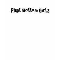 Phat Bottom Girlz t-shirts by chapahead Phat Bottom Girlz t-shirts