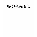 Phat Bottom Girlz t-shirts