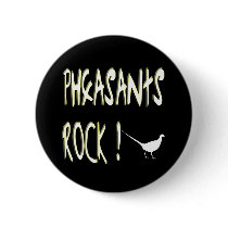 Pheasants Rock! Button by TShirtDotCom Pheasants Rock! Button