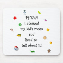 Phew! I cleaned my kids room.... mousepads