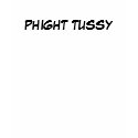 PHIGHT TUSSY t-shirts