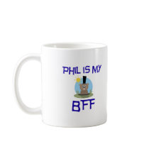 Phil is my BFF Mugs