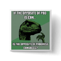 Philosoraptor Progress Vs Congress Button