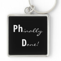 Phinally Done Ph.D. Graduation Keychain