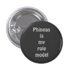 Phineas is my role model pinback button