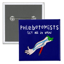 Phlebotomist Gifts "It's all in vein" Buttons