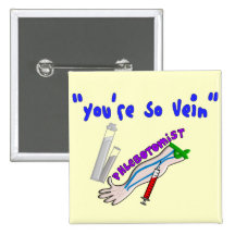Phlebotomist "You're So Vein" Funny Gifts Pinback Buttons