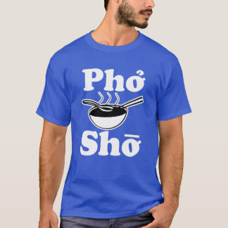 oh pho sho shirt