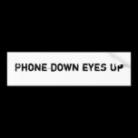 Phone Down Eyes Up bumper stickers