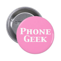 Phone Geek Gifts Pinback Buttons