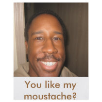 Photo002, You like my moustache? Lol! flyers