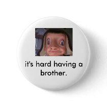 Photo 26, it's hard having a brother. buttons by snowey16 Photo 26, it's hard having a brother. buttons
