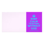[Crown] keep calm i'm nothing without god  Photo Cards