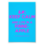 [No Crown] keep calm and live in a pinne- apple  Photo Prints