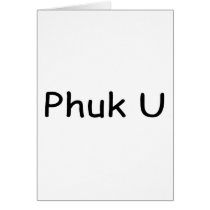 Phuck U cards by CelebrationZazzle Phuck U cards